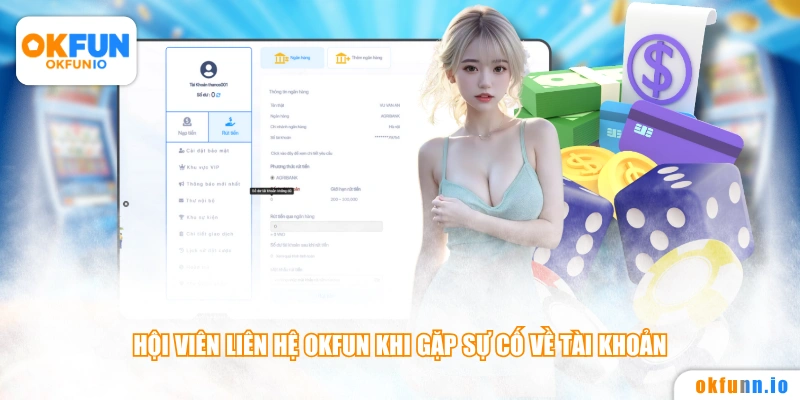 Hội viên liên hệ OKFUN khi gặp sự cố về tài khoản