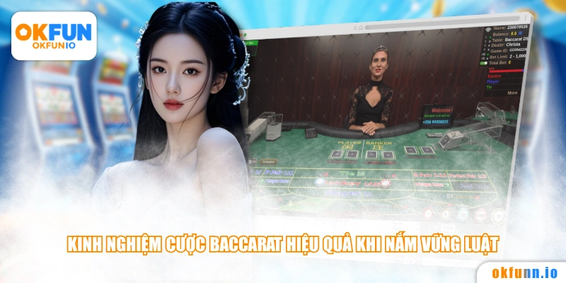 Kinh nghiệm cược Baccarat hiệu quả khi nắm vững luật