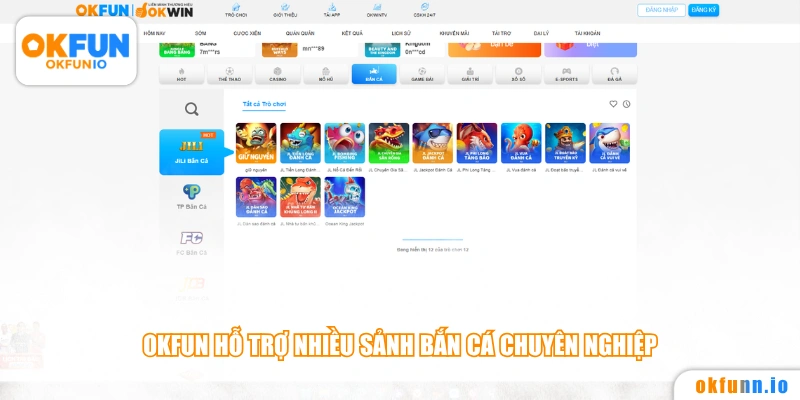 OKFUN hỗ trợ nhiều sảnh bắn cá chuyên nghiệp