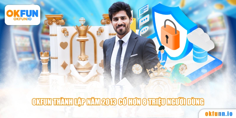 OKFUN thành lập năm 2013 có hơn 8 triệu người dùng