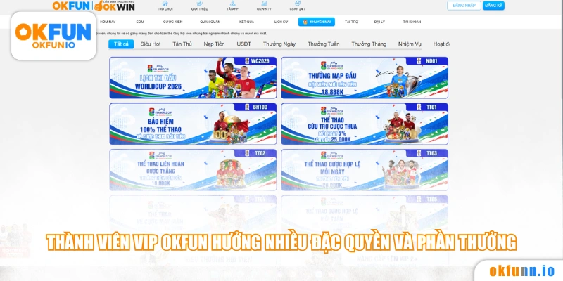 Thành viên VIP OKFUN hưởng nhiều đặc quyền và phần thưởng