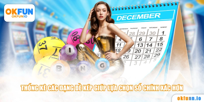 Thống kê các dạng đề kép giúp lựa chọn số chính xác hơn